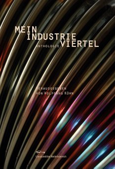 Mein Industrieviertel Literaturedition Niederösterreich Wolfgang Kühn